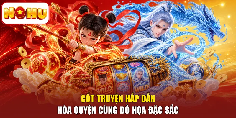 Cốt truyện hấp dẫn hòa quyện cùng đồ họa đặc sắc