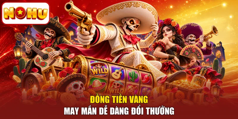 Đồng tiền vàng may mắn dễ dàng đổi thưởng