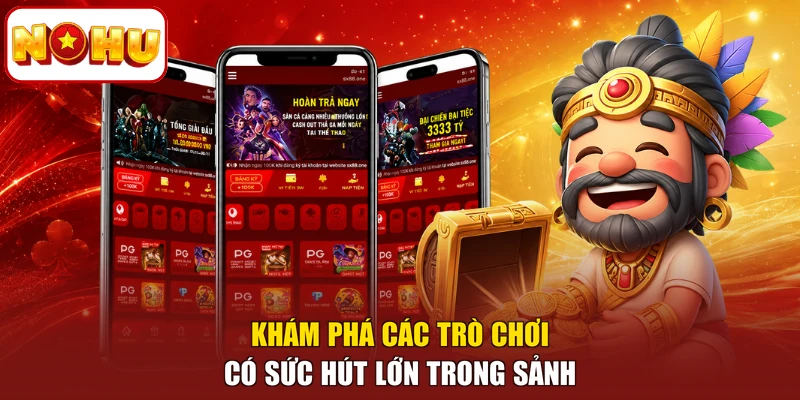 Khám phá các trò chơi có sức hút lớn trong sảnh