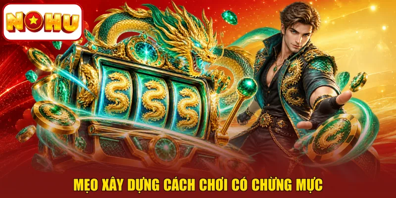 Mẹo xây dựng cách chơi có chừng mực