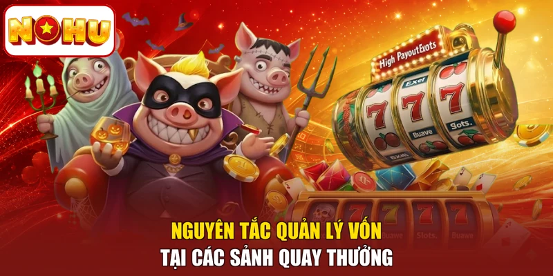 Nguyên tắc quản lý vốn tại các sảnh quay thưởng