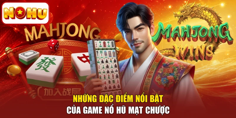 Những đặc điểm nổi bật của game nổ hũ mạt chược