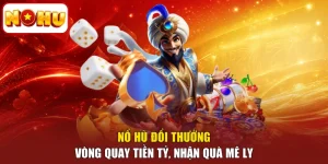 Nổ Hũ Đổi Thưởng - Vòng Quay Tiền Tỷ, Nhận Quà Mê Ly