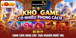 Nổ Hũ PP - Sảnh Chơi Đẳng Cấp, Trải Nghiệm Mượt Mà