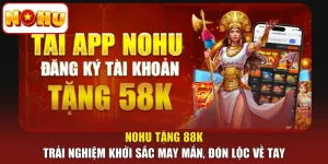 NOHU Tặng 88k - Trải Nghiệm Khởi Sắc May Mắn, Đón Lộc Về Tay