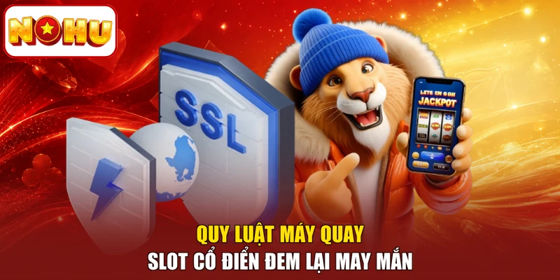 Quy luật máy quay slot cổ điển đem lại may mắn