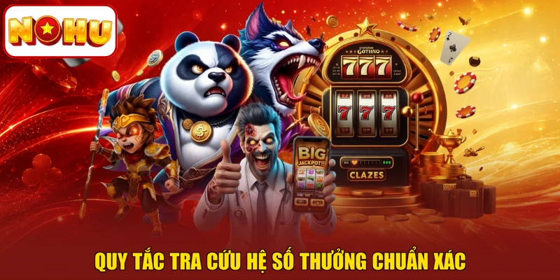 Quy tắc tra cứu hệ số thưởng chuẩn xác