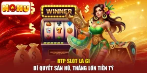 Rtp Slot Là Gì - Bí Quyết Săn Hũ, Thắng Lớn Tiền Tỷ