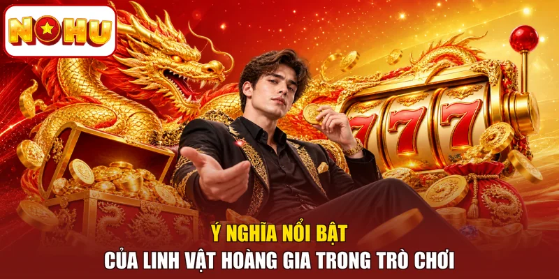 Ý nghĩa nổi bật của linh vật hoàng gia trong trò chơi